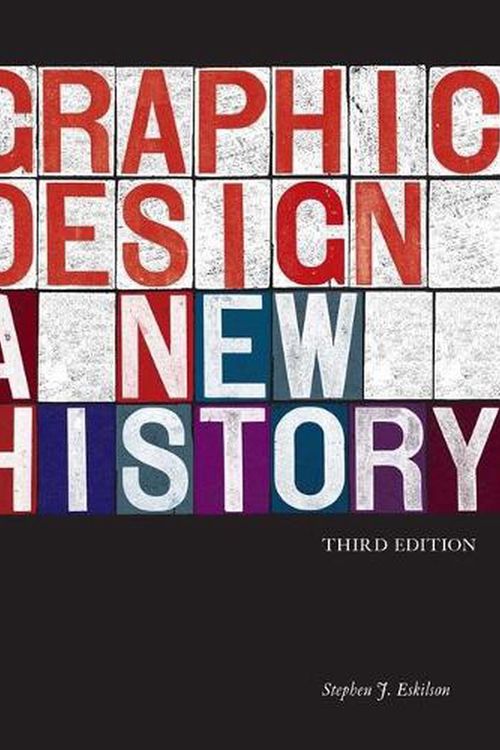 Cover Art for 9780300233285, Graphic Design: A New History, Third Edition by Stephen J. Eskilson