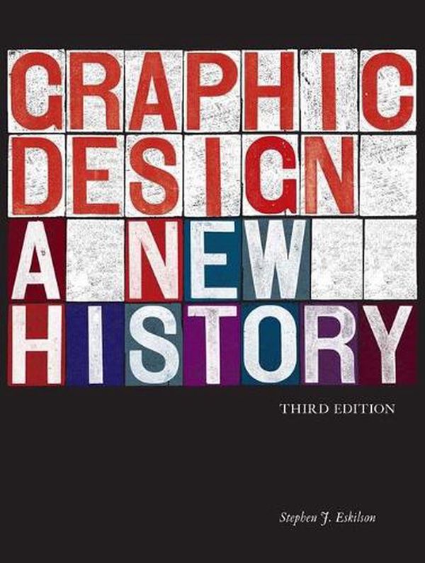 Cover Art for 9780300233285, Graphic Design: A New History, Third Edition by Stephen J. Eskilson