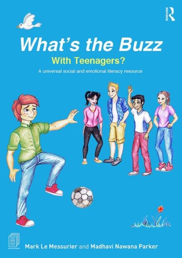 Cover Art for 9780367149789, What’s the Buzz with Teenagers?: A universal and social and emotional literacy resource by Mark Le Messurier