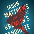 Cover Art for 9781508227632, The Kremlin's Candidate (The Red Sparrow Trilogy) by Jason Matthews