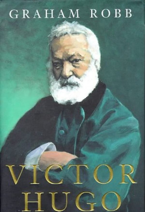 Cover Art for 9780330337076, Victor Hugo by Graham Robb