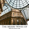 Cover Art for 9781142054649, The Merry Wives of Windsor by William Shakespeare, Henry Chichester Hart