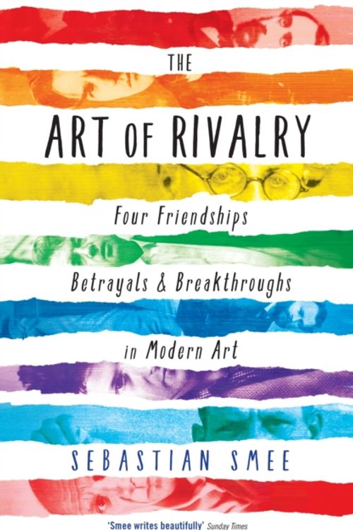 Cover Art for 9781781251669, Friendship and Rivalry in Art by Sebastian Smee