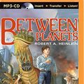 Cover Art for 9781501235672, Between Planets by Robert A. Heinlein