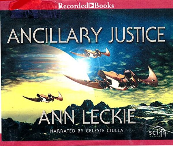 Cover Art for 9781470397470, Ancillary Justice by Ann Leckie Unabridged CD Audiobook by Ann Leckie