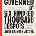 Cover Art for 9780226684307, The United States Governed by Six Hundred Thousand Despots: A True Story of Slavery; A Rediscovered Narrative, with a Full Biography by Jacobs, John Swanson