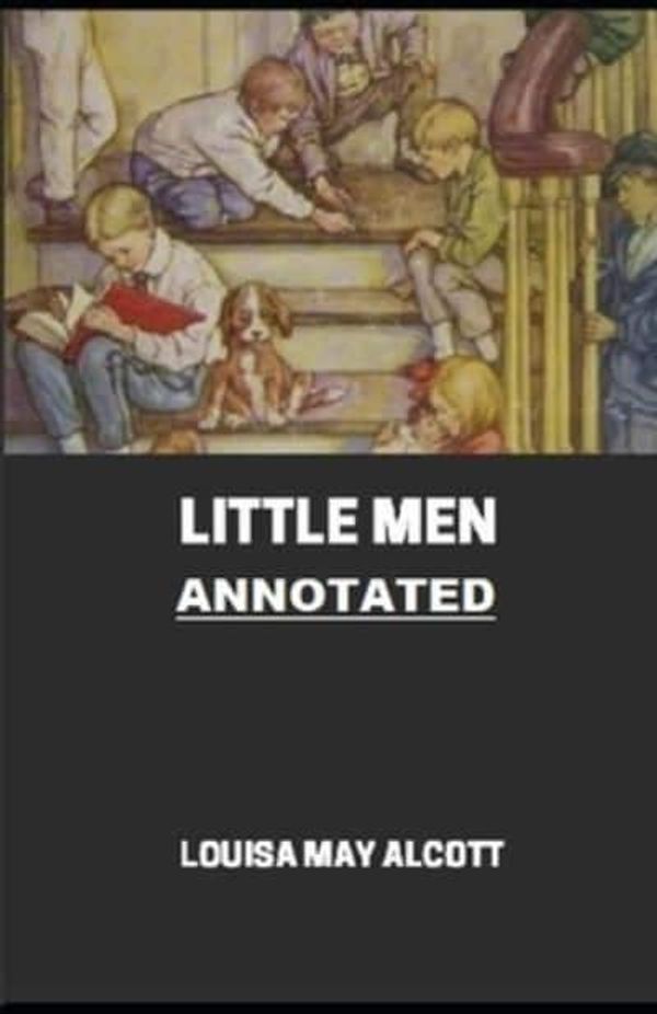 Cover Art for 9798580019208, Little Men (Little Women Trilogy #2) Annotated by Louisa May Alcott