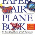 Cover Art for 0019628143839, The World Record Paper Airplane Book by Ken Blackburn