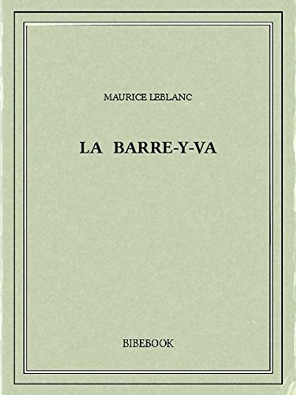 Cover Art for B00ZQ53394, La Barre-y-va by Maurice Leblanc