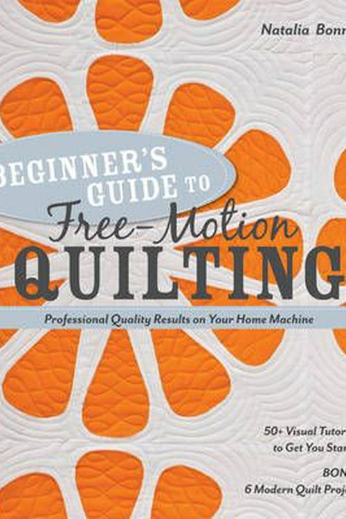 Cover Art for 9781607055372, Beginners Guide to Free-motion Quilting by Natalia Bonner