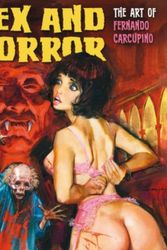 Cover Art for 9781912740031, Sex and Horror: The Art of Fernando Carcupino by Fernando Carcupino