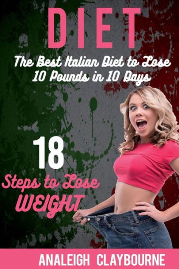 Cover Art for 9781532869792, DietThe Best Italian Diet to Lose 10 Pounds in 10 D... by Analeigh Claybourne