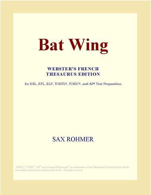 Cover Art for 9780497991081, Bat Wing (Webster's French Thesaurus Edition) by Icon Group