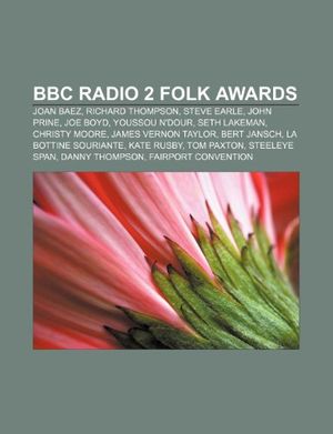 Cover Art for 9781233211609, BBC Radio 2 Folk Awards: Joan Baez, Richard Thompson, Steve Earle, John Prine, Joe Boyd, Youssou N'Dour, Seth Lakeman, Christy Moore (Perfect) by Source: Wikipedia