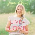 Cover Art for 9780593167762, Live in Love by Lauren Akins, Mark Dagostino