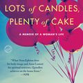 Cover Art for 9780812981667, Lots of Candles, Plenty of Cake by Anna Quindlen