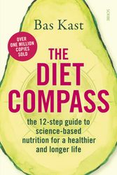 Cover Art for 9781950354290, The Diet Compass: The 12-Step Guide to Science-Based Nutrition for a Healthier and Longer Life by Bas Kast