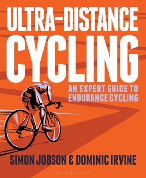 Cover Art for 9781472919878, Ultra-Distance CyclingAn Expert Guide to Endurance Cycling by Simon Jobson