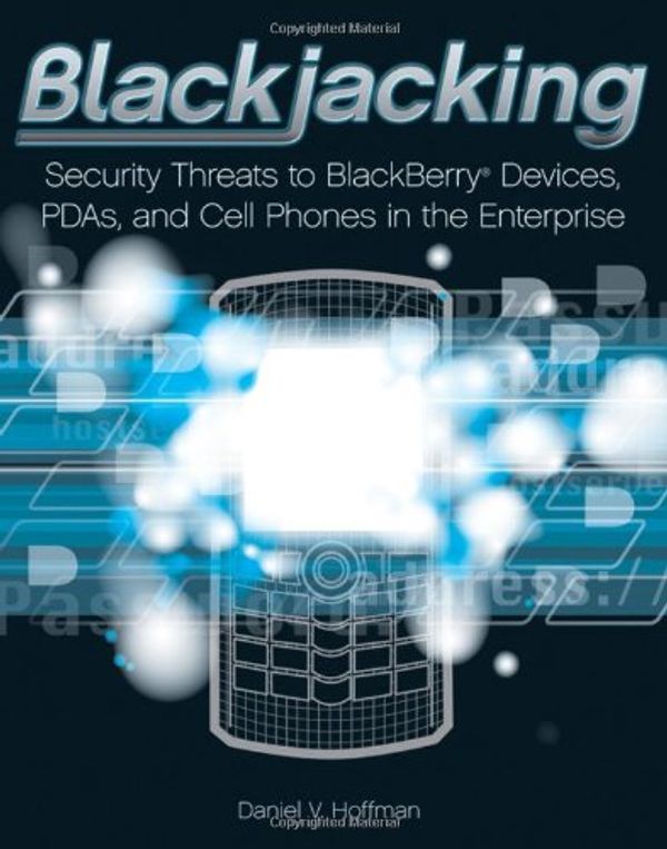 Cover Art for 9780470127544, Blackjacking: Security Threats to BlackBerry Devices, PDAs, and Cell Phones in the Enterprise by Daniel Hoffman