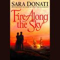 Cover Art for 9781415912959, Fire Along the Sky by Sara Donati
