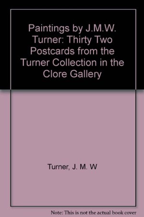 Cover Art for 9780946590735, Paintings by JMW Turner: Thirty Two Postcards from the Turner Collection in the Clore Gallery by J. M. W Turner