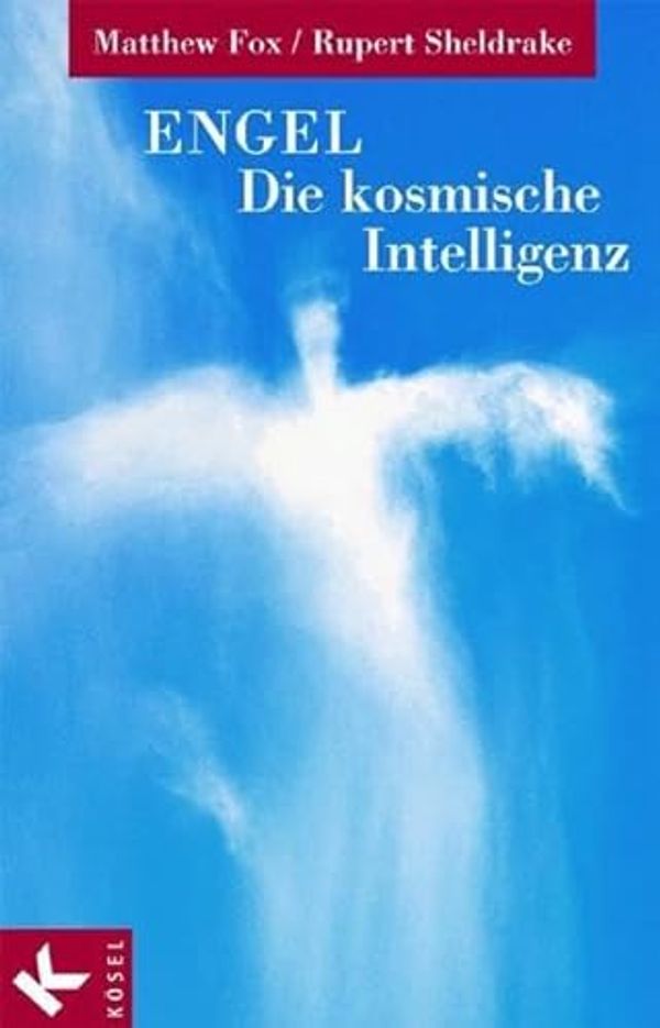 Cover Art for 9783466366910, Engel - die kosmische Intelligenz by Fox, Matthew, Sheldrake, Rupert