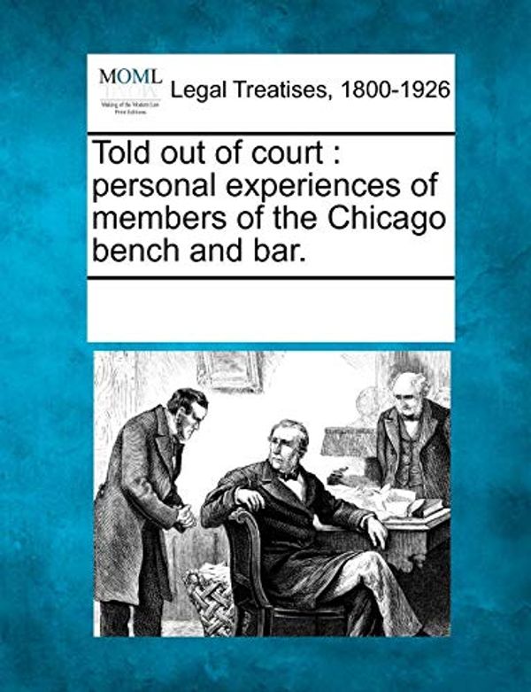 Cover Art for 9781241038632, Told Out of CourtPersonal Experiences of Members of the Chicago ... by Multiple Contributors
