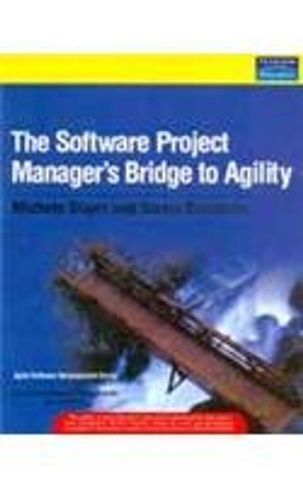 Cover Art for 9788131725931, The Software Project Manager's Bridge to Agility by Michele Sliger