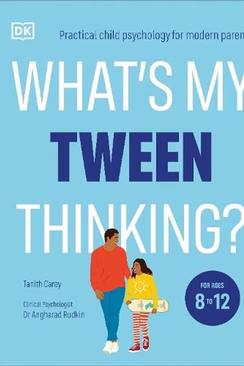 Cover Art for 9780241654163, What's My Tween Thinking?: Practical Child Psychology for Modern Parents by Carey, Tanith, Rudkin, Angharad