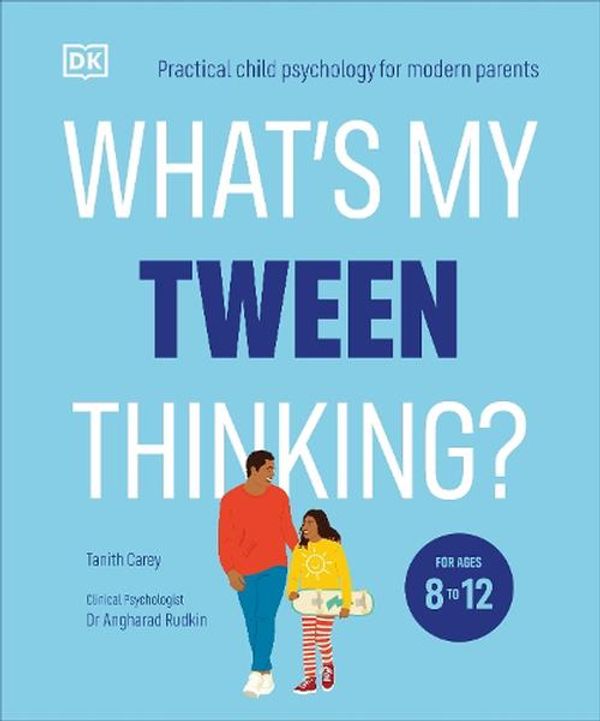 Cover Art for 9780241654163, What's My Tween Thinking?: Practical Child Psychology for Modern Parents by Carey, Tanith, Rudkin, Angharad