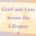 Cover Art for 9780826127587, Grief and Loss Across the Lifespan by Carolyn Ambler Walter, Judith L. m McCoyd