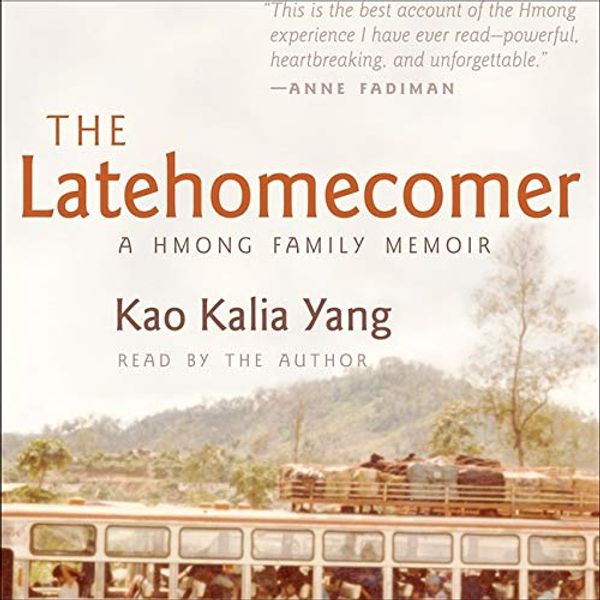 Cover Art for 9781665163019, The Latehomecomer Lib/E: A Hmong Family Memoir by Kao Kalia Yang