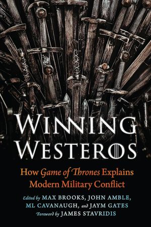 Cover Art for 9781640122215, Winning Westeros: How Game of Thrones Explains Modern Military Conflict by Max Brooks