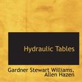 Cover Art for 9780554639031, Hydraulic Tables by Allen Hazen Gardner Stewart Williams