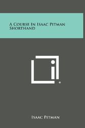 Cover Art for 9781494044596, Course in Isaac Pitman Shorthand by Isaac Pitman