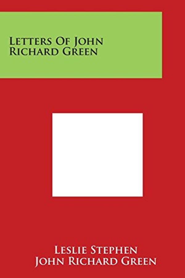 Cover Art for 9781498108607, Letters of John Richard Green by Green John Richard