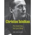 Cover Art for 8601423378152, [ CHRISTOS TSIOLKAS - THE UNTOLD STORY: HIS LIFE AND HIS WORK (NEW) Paperback ] Vasilakakos, John ( AUTHOR ) Jun - 01 - 2013 [ Paperback ] by John Vasilakakos