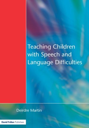 Cover Art for 9781853465857, Teaching Children with Speech and Language Difficulties by Deirdre Martin
