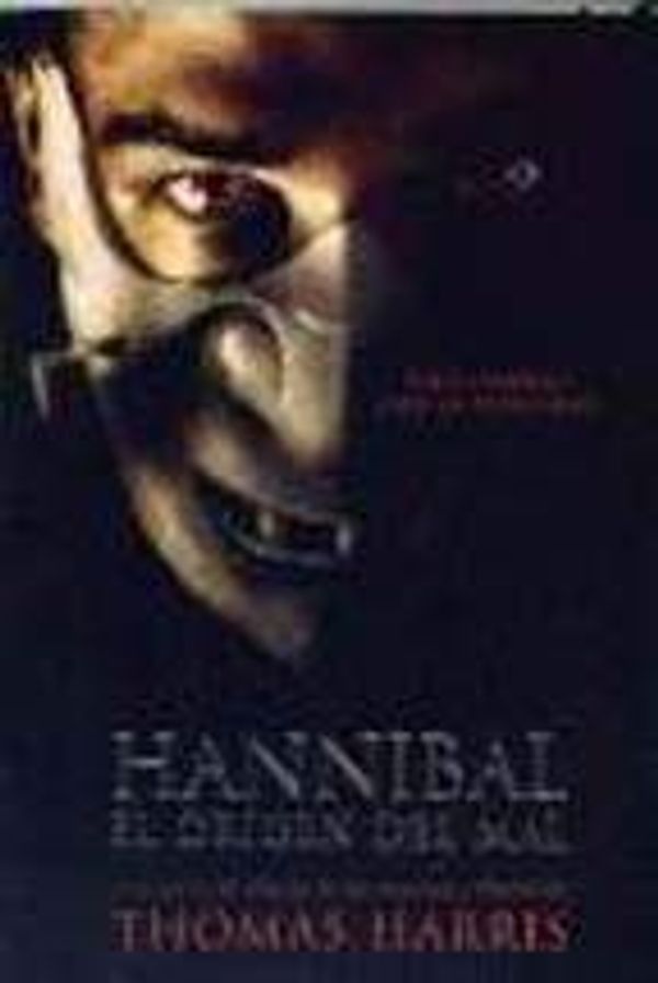 Cover Art for 9789506441074, Hannibal, El Origen de Mal by Thomas A. Harris