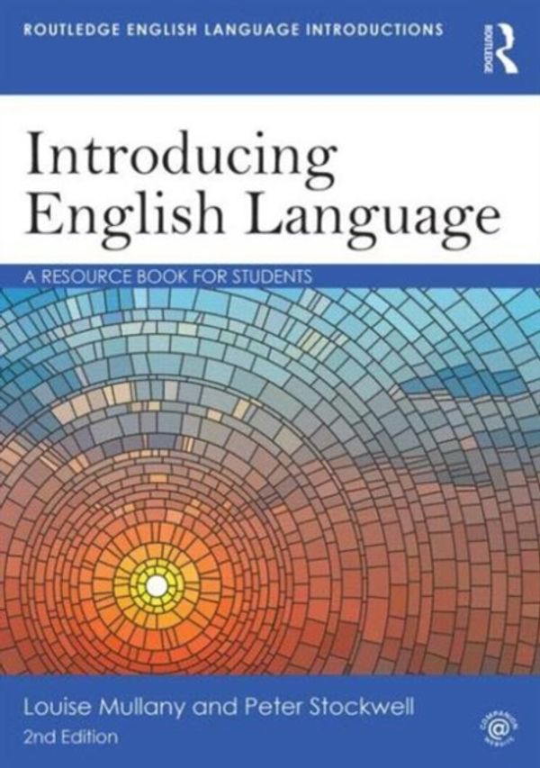 Cover Art for 9781138016194, Introducing English Language: A Resource Book for Students (Routledge English Language Introductions) by Louise Mullany