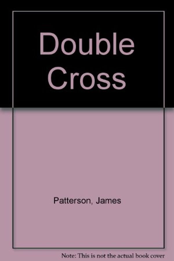 Cover Art for 9780753138410, Double Cross by James Patterson, Garrick Hagon