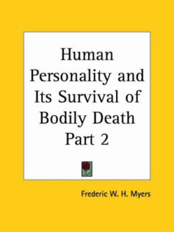 Cover Art for 9780766162402, Human Personality and Its Survival of Bodily Death Vol. 2 (1903) by Frederic W.H. Myers