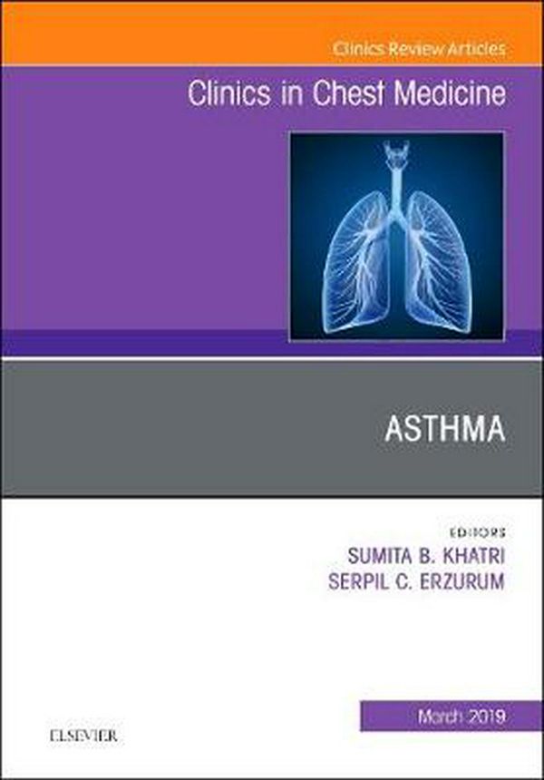 Cover Art for 9780323655361, Asthma, An Issue of Clinics in Chest Medicine by Serpil Erzurum, Sumita B. Khatri