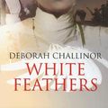 Cover Art for 9781843958260, White Feathers by Deborah Challinor