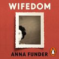 Cover Art for 9780241556788, Wifedom by Anna Funder