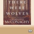 Cover Art for 9780369393500, Once There Were Wolves by Charlotte McConaghy