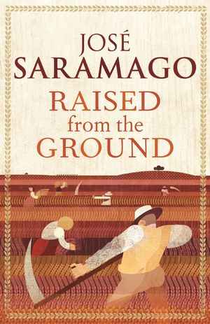 Cover Art for 9781409027799, Raised From The Ground by José Saramago