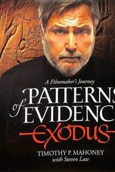 Cover Art for 9780986431005, Patterns of Evidence: Exodus: A Filmaker's Journey by Timothy P. Mahoney