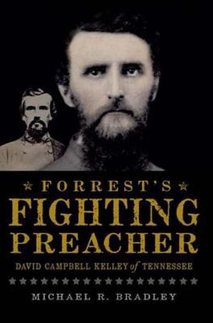 Cover Art for 9781609493837, Forrest's Fighting Preacher by Michael R. Bradley
