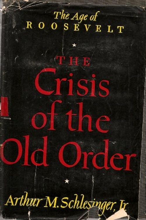 Cover Art for 9780395081594, Crisis of the Old Order (Age of Roosevelt) by Schlesinger, Arthur M., Jr.